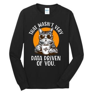 That WasnT Very Data Driven Of You Funny Data Analyst Tall Long Sleeve T-Shirt