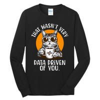 That WasnT Very Data Driven Of You Funny Data Analyst Tall Long Sleeve T-Shirt