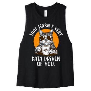 That WasnT Very Data Driven Of You Funny Data Analyst Women's Racerback Cropped Tank