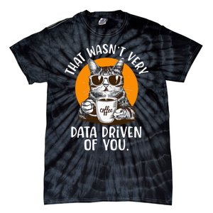 That WasnT Very Data Driven Of You Funny Data Analyst Tie-Dye T-Shirt