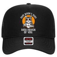 That WasnT Very Data Driven Of You Funny Data Analyst Trucker Hat