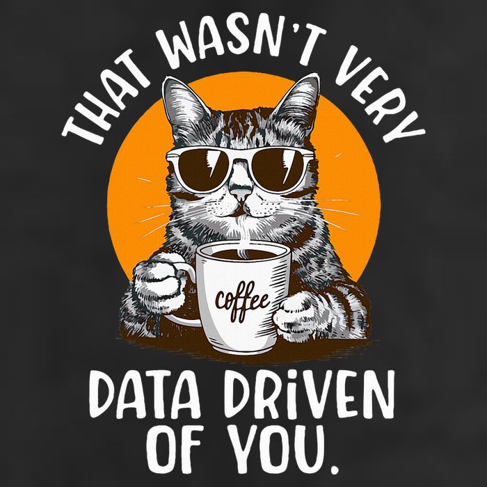 That WasnT Very Data Driven Of You Funny Data Analyst Trucker Hat
