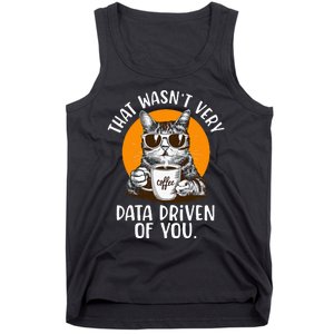 That WasnT Very Data Driven Of You Funny Data Analyst Tank Top