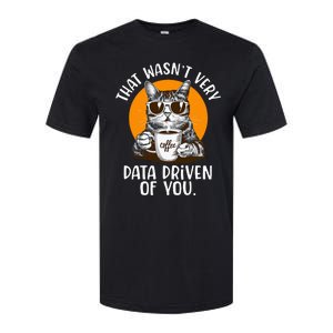 That WasnT Very Data Driven Of You Funny Data Analyst Softstyle CVC T-Shirt