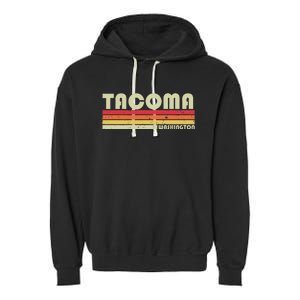 Tacoma Wa Washington Funny City Home Roots Gift Retro 80s Garment-Dyed Fleece Hoodie