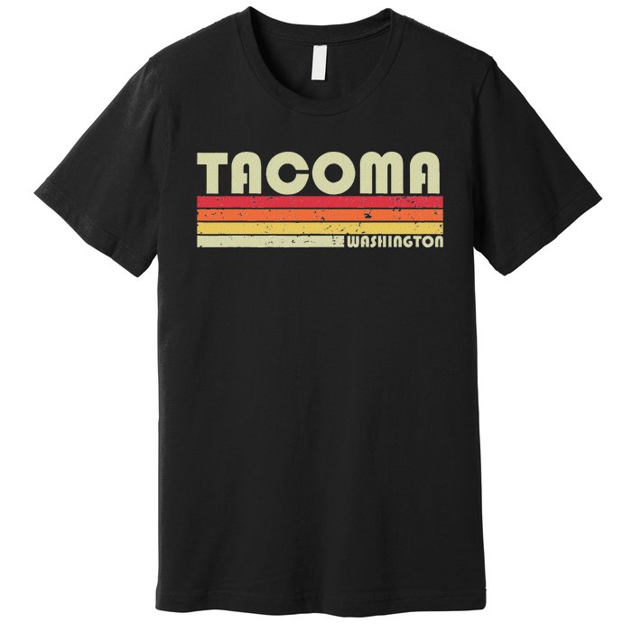 Tacoma Wa Washington Funny City Home Roots Gift Retro 80s Premium T-Shirt