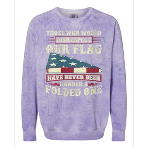 Those Who Would Disrespect Our Flag Have Never Been Handed Colorblast Crewneck Sweatshirt