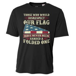 Those Who Would Disrespect Our Flag Have Never Been Handed Cooling Performance Crew T-Shirt