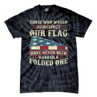 Those Who Would Disrespect Our Flag Have Never Been Handed Tie-Dye T-Shirt