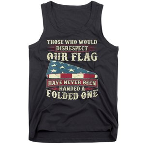 Those Who Would Disrespect Our Flag Have Never Been Handed Tank Top