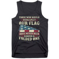 Those Who Would Disrespect Our Flag Have Never Been Handed Tank Top