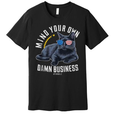 Tim Walz Waltz Mind Your Own Damn Business Funny Cat Design Premium T-Shirt