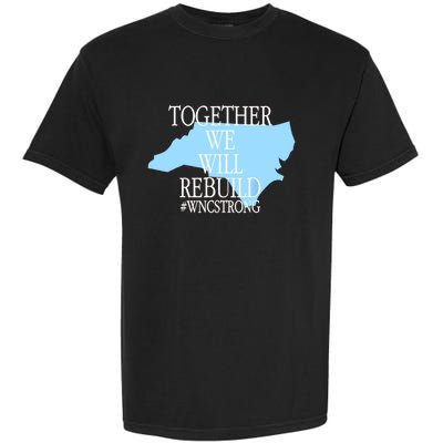 Together We Will Rebuild Wnc Strong Garment-Dyed Heavyweight T-Shirt