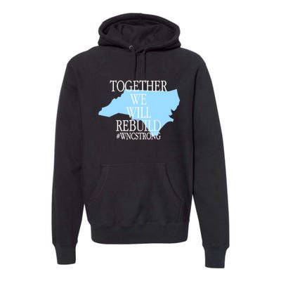 Together We Will Rebuild Wnc Strong Premium Hoodie