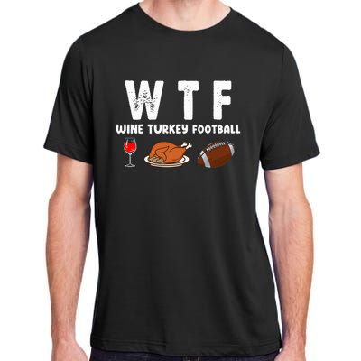 Thanksgiving Wtf Wine Turkey Family Football Funny Party Gift Adult ChromaSoft Performance T-Shirt