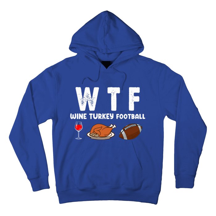 Thanksgiving Wtf Wine Turkey Family Football Funny Party Gift Hoodie