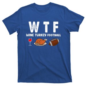 Thanksgiving Wtf Wine Turkey Family Football Funny Party Gift T-Shirt