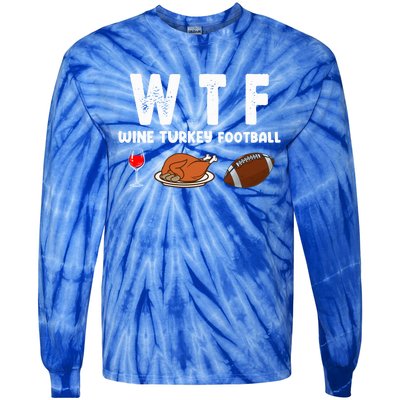 Thanksgiving Wtf Wine Turkey Family Football Funny Party Gift Tie-Dye Long Sleeve Shirt