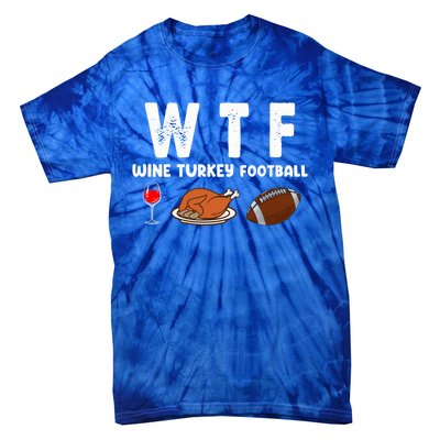 Thanksgiving Wtf Wine Turkey Family Football Funny Party Gift Tie-Dye T-Shirt