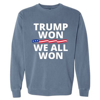 Trump Won We All Won 2024 Usa Flag Trump Won Garment-Dyed Sweatshirt