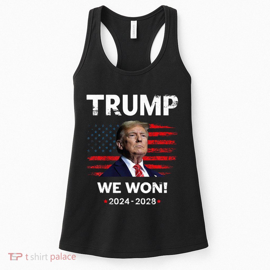 Trump We Won 2024 2028 Womens Tank Top