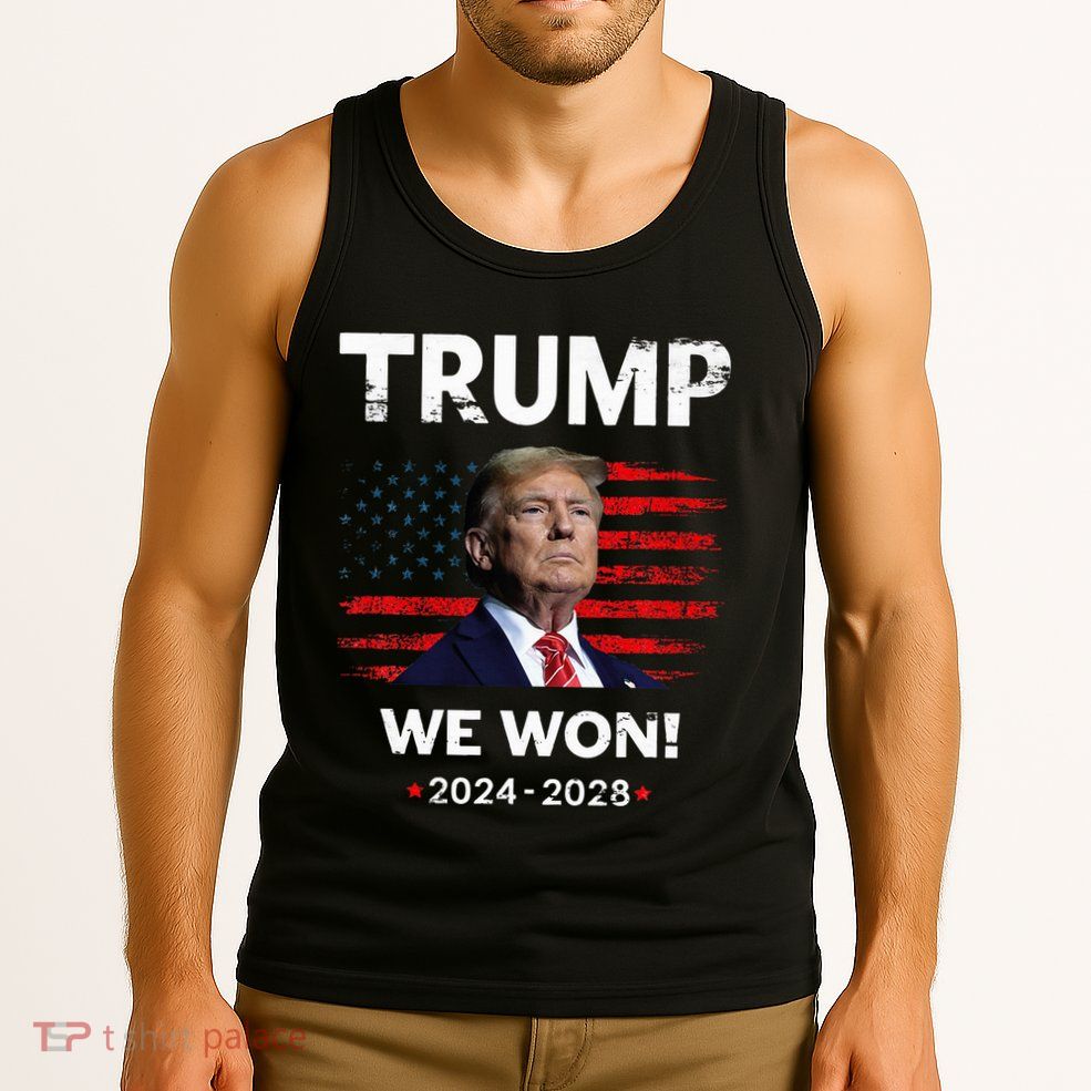 Trump We Won 2024 2028 Tank Top
