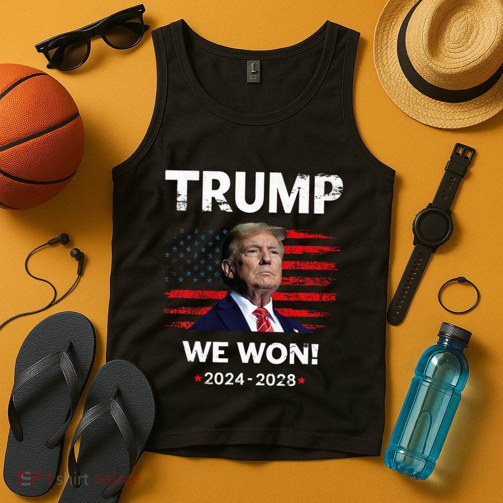 Trump We Won 2024 2028 Tank Top