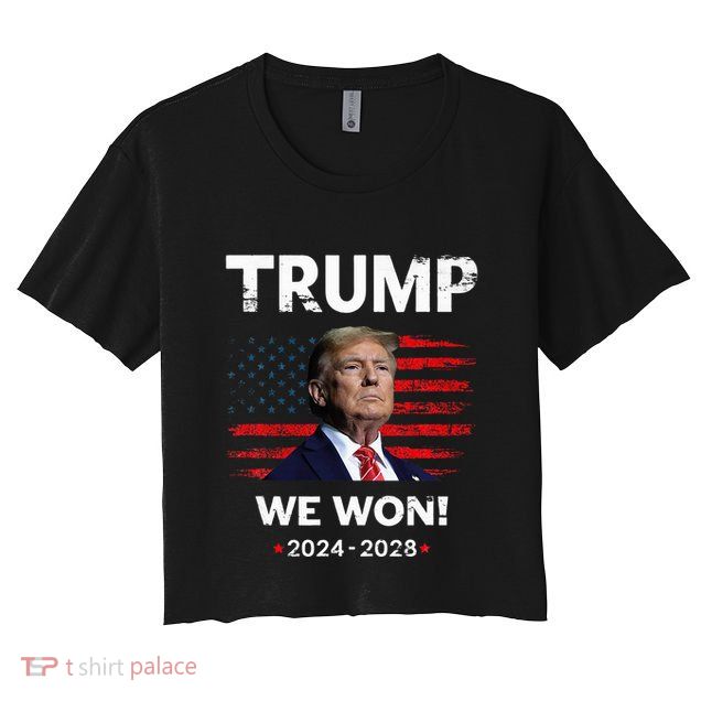 Trump We Won 2024 2028 Crop Top