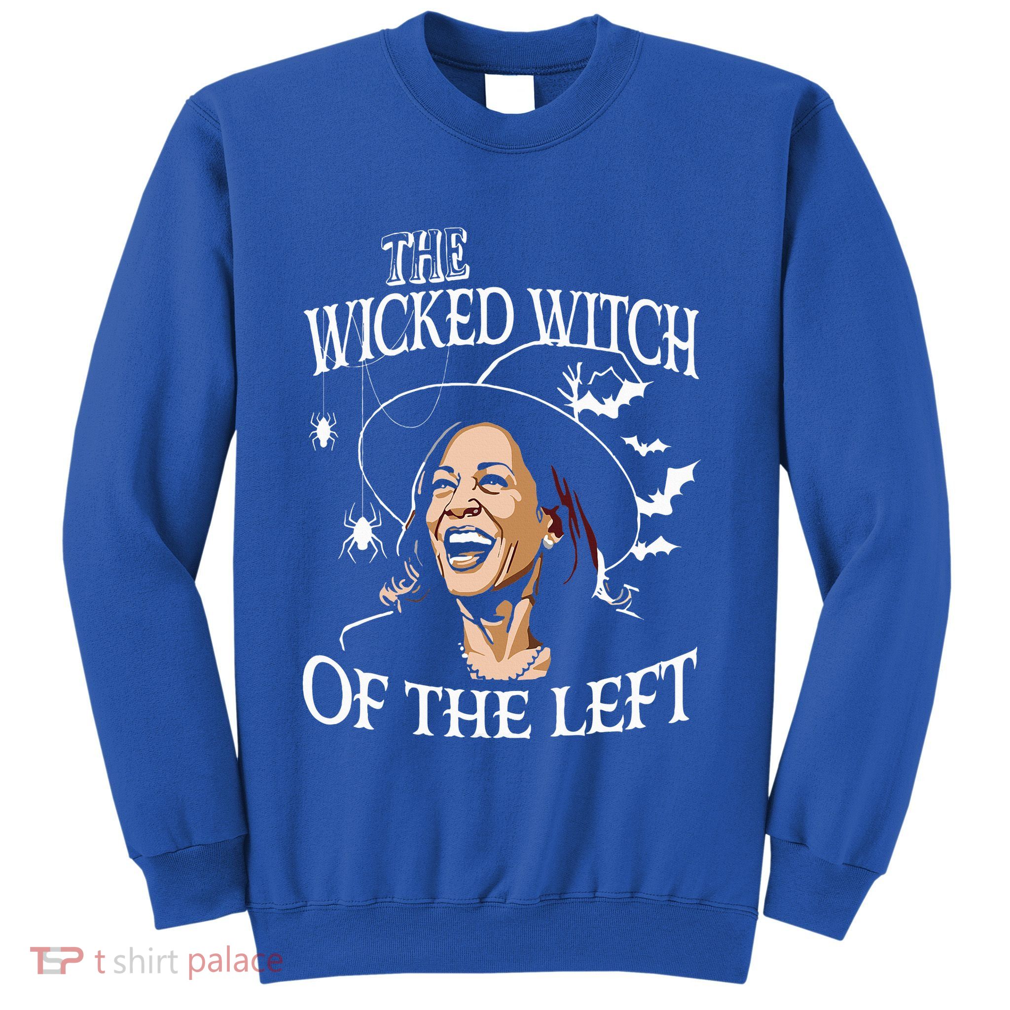 The Wicked Witch Of The Left Kamala Harris Sweatshirt