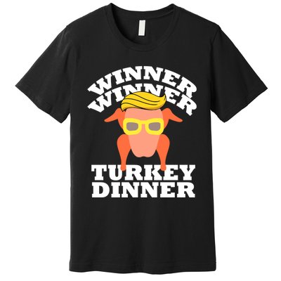 Trump Winner Winner Turkey Dinner Thanksgiving Funny Humor Premium T-Shirt