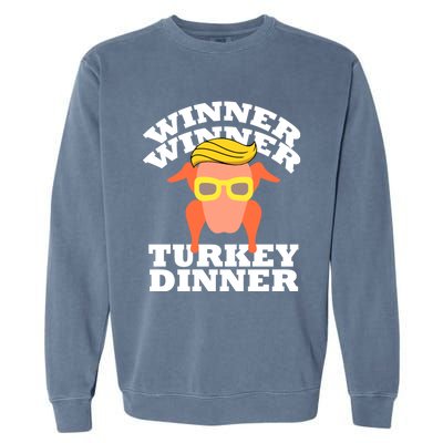 Trump Winner Winner Turkey Dinner Thanksgiving Funny Humor Garment-Dyed Sweatshirt