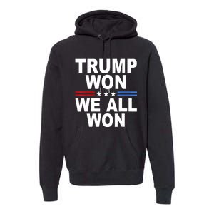 Trump Won We All Won 2024 Usa Flag Gift Premium Hoodie