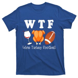 Thanksgiving Wtf Wine Turkey Family Football Funny Party Gift T-Shirt