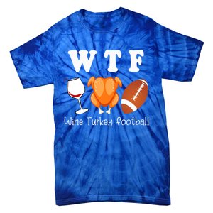 Thanksgiving Wtf Wine Turkey Family Football Funny Party Gift Tie-Dye T-Shirt