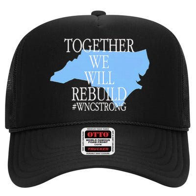 Together We Will Rebuild Wnc Strong High Crown Mesh Back Trucker Hat