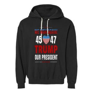 Trump We Won Again 2024 Wins Victory President 45 47 Garment-Dyed Fleece Hoodie