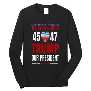 Trump We Won Again 2024 Wins Victory President 45 47 Long Sleeve Shirt