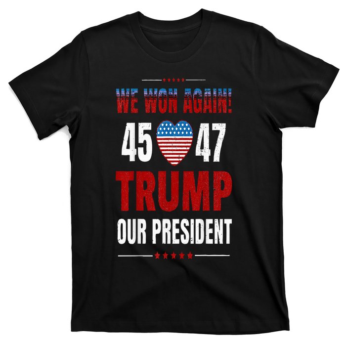 Trump We Won Again 2024 Wins Victory President 45 47 T-Shirt