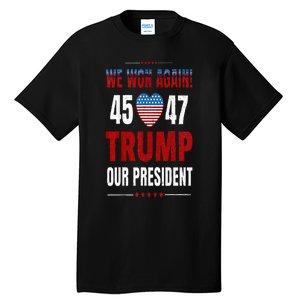 Trump We Won Again 2024 Wins Victory President 45 47 Tall T-Shirt