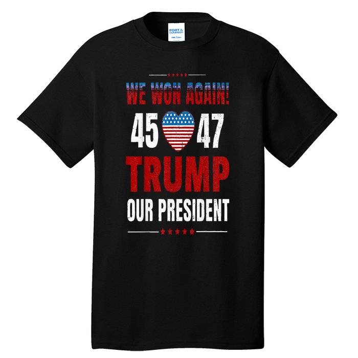 Trump We Won Again 2024 Wins Victory President 45 47 Tall T-Shirt