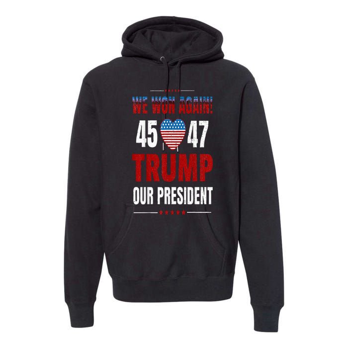 Trump We Won Again 2024 Wins Victory President 45 47 Premium Hoodie