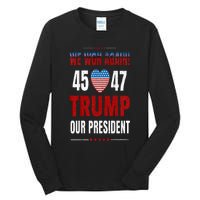 Trump We Won Again 2024 Wins Victory President 45 47 Tall Long Sleeve T-Shirt