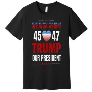 Trump We Won Again 2024 Wins Victory President 45 47 Premium T-Shirt