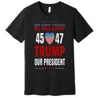 Trump We Won Again 2024 Wins Victory President 45 47 Premium T-Shirt