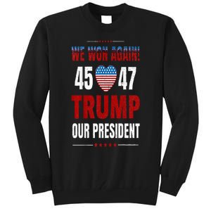 Trump We Won Again 2024 Wins Victory President 45 47 Tall Sweatshirt