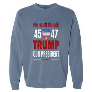 Trump We Won Again 2024 Wins Victory President 45 47 Garment-Dyed Sweatshirt