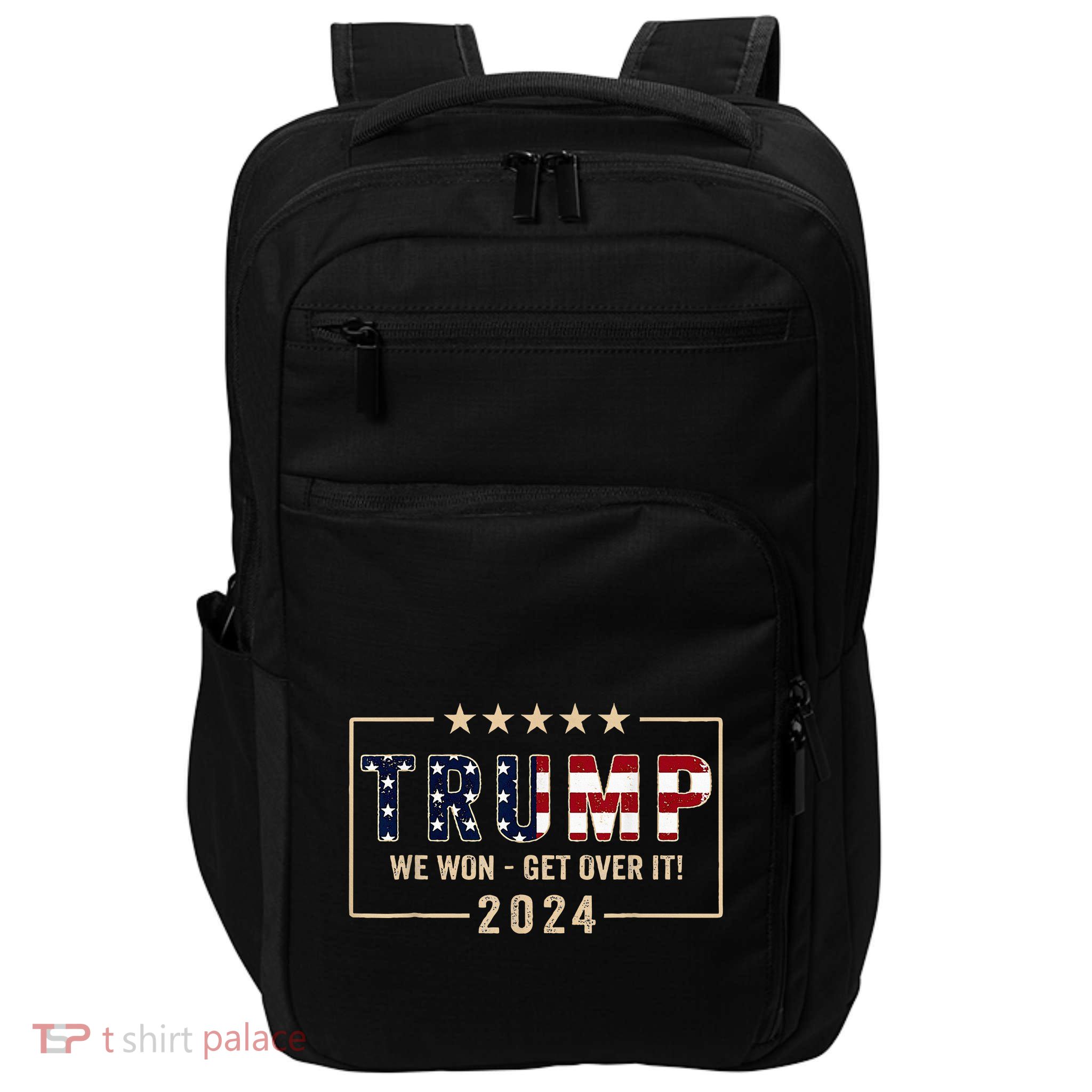 Trump We Won Get Over It 2024 President 47th Of White House Impact Tech Backpack