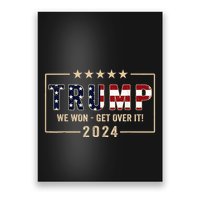 Trump We Won Get Over It 2024 President 47th Of White House Poster
