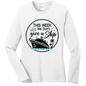 This Week We Dont Give AShip Ladies Long Sleeve Shirt