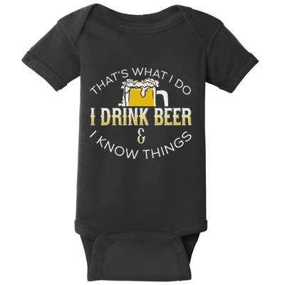 ThatS What We Do I Drink Beer Know Things Beer Baby Bodysuit